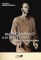 del Escandalo a la Santidad: La Juventud de Ignacio de Loyola 8878393835 Book Cover