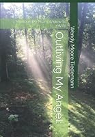 Outliving My Angel:: My Journey From Widow to Wife 0999024051 Book Cover