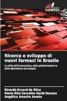 Ricerca e sviluppo di nuovi farmaci in Brasile: La sfida dell'innovazione, della globalizzazione e della dipendenza tecnologica (Italian Edition) 6208789559 Book Cover