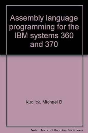 Assembly language programming for the IBM systems 360 and 370: Kudlick ...