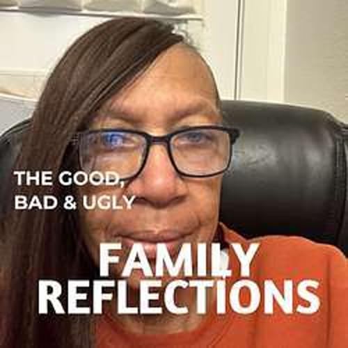 Family Reflections - the Good, the Bad and the Ugly cover art