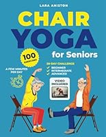?hair Yoga For Seniors over 60: Beginner, Intermediate & Advanced 28-day Challenge. 10 Minutes a Day to Improve Mobility, Balance, Strength and Weight Loss. 100 Illustrated Exercises + 100 Video. B0DCZMXD2V Book Cover