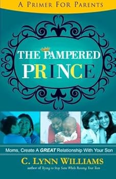Paperback The Pampered Prince: Moms, Create A GREAT Relationship With Your Son Book