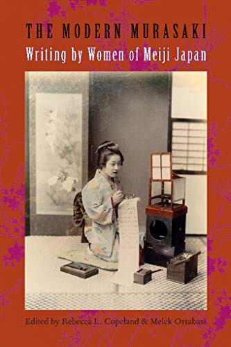 The Modern Murasaki: Writing by Women of Meiji Japan (Asia Perspectives: History, Society, and Culture)