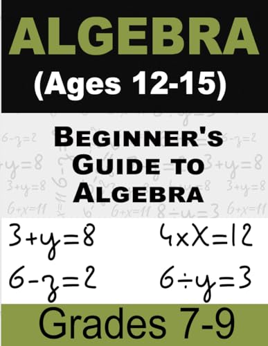 Majosta - Beginner's Guide to Algebra Math For Kids: Math Workbook for Ages 12-15 (Grades 7-9)