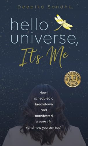 Hello Universe, It's Me: How I scheduled a breakdown and manifested a new life (and how you can too