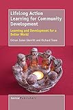 Lifelong Action Learning for Community Development: Learning and Development for a Better World