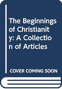 Hardcover The Beginnings of Christianity: A Collection of Articles Book