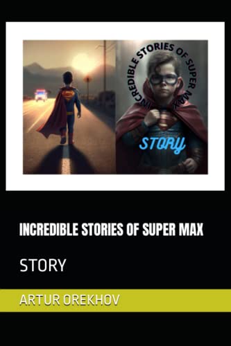 INCREDIBLE STORIES OF SUPER MAX: STORY