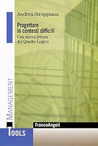 Vedi scheda su Amazon Progettare in contesti difficili. Una nuova lettura del Quadro Logico