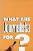 What Are Journalists For?