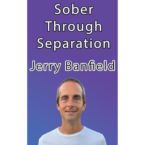 Sober Through Separation Audiolibro Por Jerry Banfield arte de portada