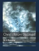 Christ's Return Discussed: He is Returning B0CL6H7BYN Book Cover