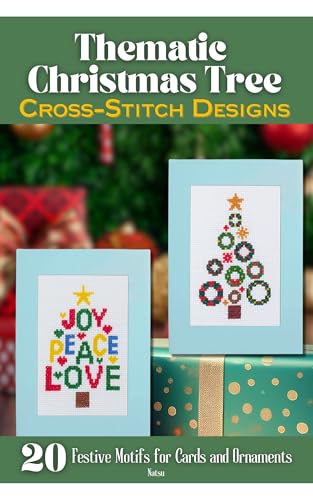Thematic Christmas Tree CROSS-STITCH DESIGNS: 20 Festive Motifs for Cards and Ornaments