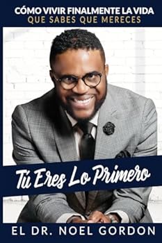 Paperback TÚ ERES LO PRIMERO: Cómo Vivir Por Fin La Vida Que Sabes Que Te Mereces (Spanish Edition) [Spanish] Book