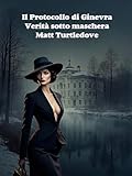  Il Protocollo di Ginevra: Verità sotto Maschera (Le Avventure del Duca e della Duchessa Balsamo Vol. 18)
