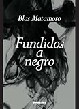 Fundidos a negro (Spanish Edition)