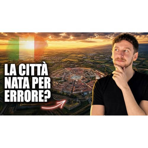 Episode 736: La Citt&agrave; Italiana Nata per Errore (Ma che oggi fa innamorare il mondo)