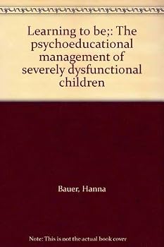 Paperback Learning to be;: The psychoeducational management of severely dysfunctional children Book