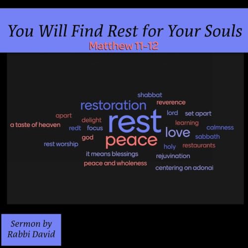 You Will Find Rest for Your Souls: Matthew 11-12 | Rabbi David