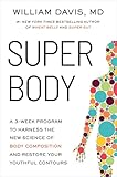 SUPER Body: A 3-Week Program to Harness the New Science of Body Composition and Restore Your Youthful Contours