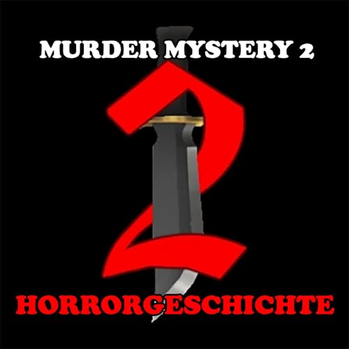 MURDER MYSTERY 2 ROBLOX HORRORGESCHICHTE: Immer der M&ouml;rder