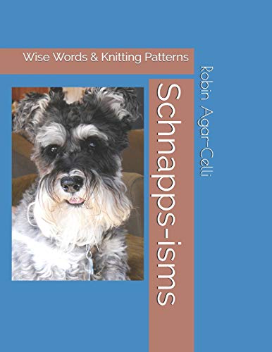Schnapps-isms: Wise Words & Knitting Patterns