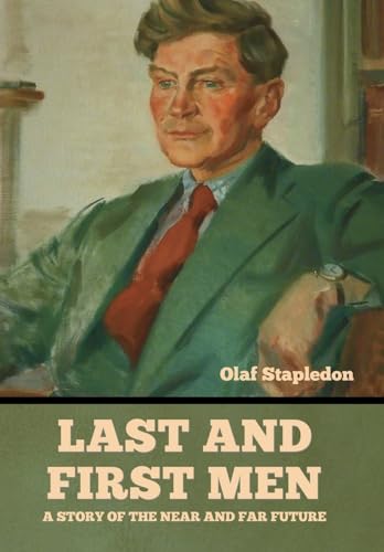 Last and First Men: A Story of the near and far future