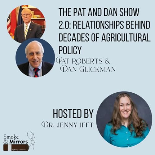 The Pat and Dan Show 2.0: Relationships Behind Decades of Agricultural Policy | Pat Roberts & Dan Glickman