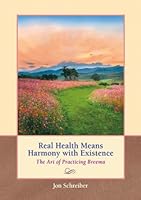 Real Health Means Harmony with Existence: The Art of Practicing Breema 099687254X Book Cover
