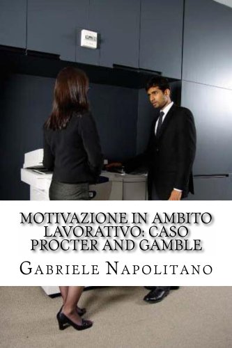 Motivazione in ambito lavorativo: Caso Procter and Gamble (Italian Edition)