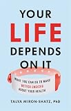 Your Life Depends on It: What You Can Do to Make B…