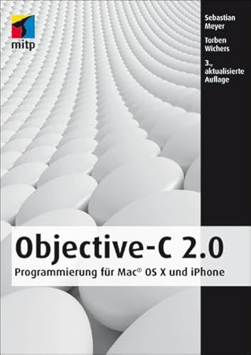 Objective-C 2.0: Programmierung für Mac® OS X und iPhone (mitp Professional)