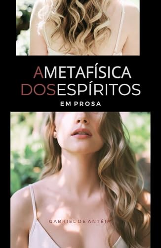 A METAFÍSICA DOS ESPÍRITOS, EM PROSA. (Portuguese Edition)