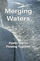 Merging Waters: Poetic Voices Flowing Together 1738797805 Book Cover