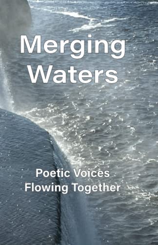 Merging Waters: Poetic Voices Flowing Together 1738797805 Book Cover