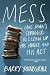 Mess: One Man's Struggle to Clean Up His House and His Act