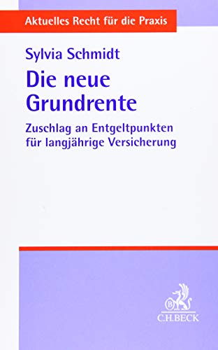 Die neue Grundrente: Zuschlag an Entgeltpunkten für langjährige Versicherung (Aktuelles Recht für die Praxis)