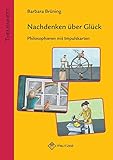 Nachdenken über Glück: Philosophieren mit Impulskarten - Barbara Brüning 