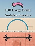 100 Large Print Sudoku Puzzles: Fun With Numbers, Puzzles For Beginners. 8.5
