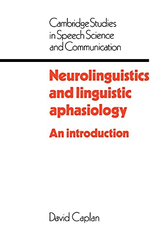 Neurolinguistics and Linguistic Aphasiology: An Introduction (Cambridge Studies in Speech Science and Communication)