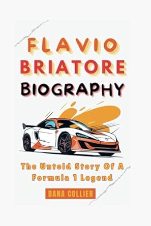 FLAVIO BRIATORE BIOGRAPHY: The Untold Story Of A Formula 1 Legend