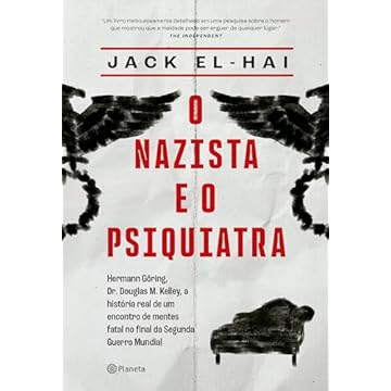 Capa do livro O nazista e o psiquiatra: Hermann Göring, Dr. Doulgas M. Kelley, a história real de um encontro de mentes fatal no final da Segunda Guerra Mundial