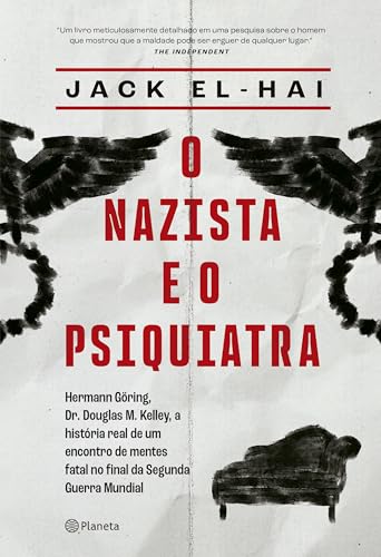 O nazista e o psiquiatra: Hermann Göring, Dr. Doulgas M. Kelley, a história real de um encontro de mentes fatal no final da segunda guerra mundial