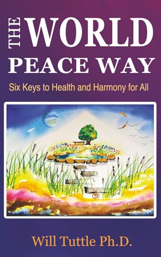 The World Peace Way: Six Keys to Health and Harmony