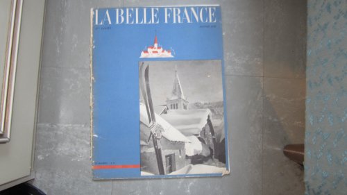 livre LA BELLE FRANCE N° 35 JANVIER 1938. SOMMAIRE: L AMOUR DE LA MONTAGNE, SPORTS DE NEIGE ET DE GLACE, LA CULTURE DES HUITRES PERLIERES, DANS LA CHINE INONDEE...
