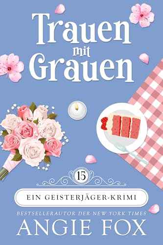 Trauen mit Grauen (Ein Geisterjäger-Krimi 15)