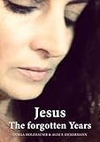  Jesus The forgotten Years (The series of the sacred stories, Band 2)