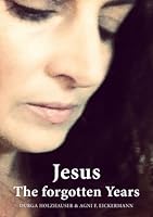 Jesus The forgotten Years 1986427846 Book Cover