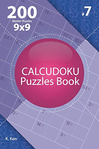 Calcudoku - 200 Master Puzzles 9x9 (Volume 7)